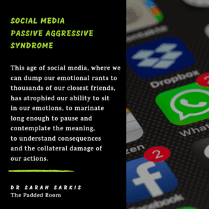 social media passive aggressive syndrome Dr Sarah Sarkis