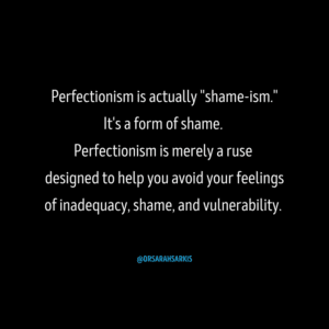 perfectionism is shameism