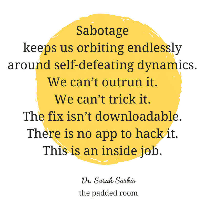 Self-Sabotage blog post Dr Sarah Sarkis The Padded Room psychology blog