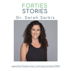 Forty Stories podcast episode Dr Sarah Sarkis