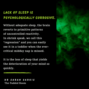 Lack of sleep is psychologically corrosive Dr Sarah Sarkis