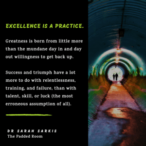 excellence is a practice peak performance quote Dr Sarah Sarkis